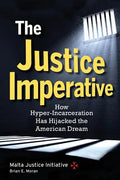 The Justice Imperative: How Hyper-Incarceration Has Hijacked The American Dream - Paperback