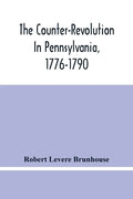 The Counter-Revolution In Pennsylvania, 1776-1790 - Paperback