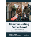 Communicating Fatherhood: New Directions in Theory, Research, and Education - Paperback