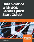 Data Science with SQL Server Quick Start Guide: Integrate SQL Server with data science - Paperback