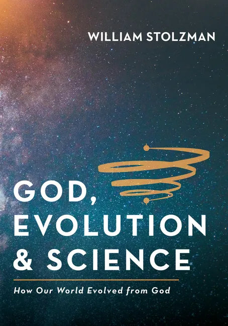 God, Evolution & Science: How Our World Evolved from God - Paperback