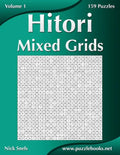 Hitori Mixed Grids - Volume 1 - 159 Puzzles - Paperback