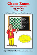 Chess Exam and Training Guide: Tactics: Rate Yourself and Learn How to Improve! - Paperback