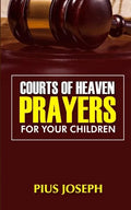 Courts of Heaven Prayers for Your Children - Paperback
