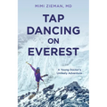 Tap Dancing on Everest: A Young Doctor's Unlikely Adventure - Paperback