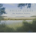 Philip Juras: The Southern Frontier: Landscapes Inspired by Bartram's Travels - Paperback