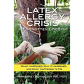 The Latex Allergy Crisis: A Forgotten Epidemic: What Happened, Why it Happened, and What Happened to Me. My Experience and the experience of oth - Paperback
