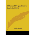 A Manual Of Qualitative Analysis (1864) - Paperback