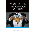 Manifesting The Kingdom Within - Paperback