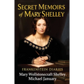Secret Memoirs of Mary Shelley: Frankenstein Diaries - The Romantics - Paperback