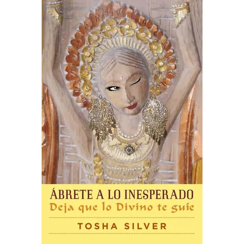 Ábrete a Lo Inesperado (Outrageous Openness Spanish Edition): Deja Que Lo Divino Te Guíe - Paperback