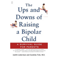 The Ups and Downs of Raising a Bipolar Child: A Survival Guide for Parents - Paperback