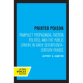 Printed Poison: Pamphlet Propaganda, Faction Politics, and the Public Sphere in Early Seventeenth-Century France - Paperback