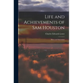 Life and Achievements of Sam Houston: Hero and Statesman - Paperback