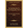 An Introduction To Greek Epigraphy, Part 2: The Inscriptions Of Attica (1905) - Hardcover