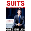 Suits: A Binge Guide to Season 1: An Unofficial Viewer's Guide to USA Network's Award-Winning Television Show - Paperback