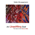 An Unsettling God: The Heart of the Hebrew Bible - Paperback