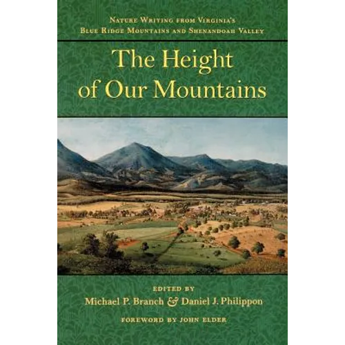 The Height of Our Mountains: Nature Writing from Virginia's Blue Ridge Mountains and Shenandoah Valley - Paperback