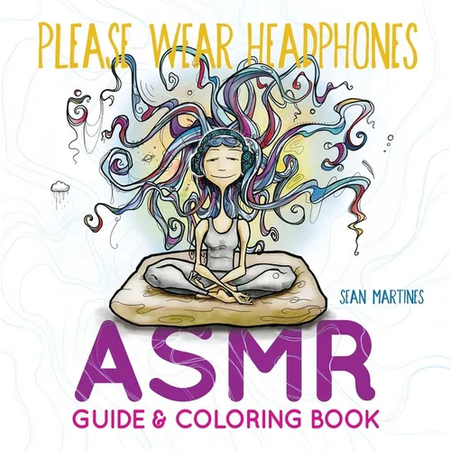 Please Wear Headphones: Asmr Guide & Coloring Book - Paperback