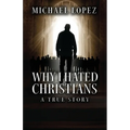 Why I Hated Christians: A True Story - Paperback
