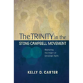 Trinity in the Stone-Campbell Movement: Restoring the Heart of Christian Faith - Paperback