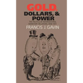 Gold, Dollars, and Power: The Politics of International Monetary Relations, 1958-1971 - Paperback