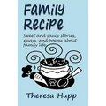 Family Recipe: Sweet and saucy stories, essays, and poems about families - Paperback
