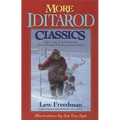 More Iditarod Classics: Tales of the Trail Told by the Men & Women Who Race Across Alaska - Paperback