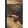 Aramaic Incantation Texts From Nippur - Hardcover