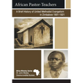 African Pastor-Teachers: A Brief History of United Methodist Evangelism in Zimbabwe 1901-1921 - Paperback