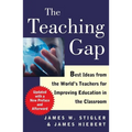 The Teaching Gap: Best Ideas from the World's Teachers for Improving Education in the Classroom - Paperback