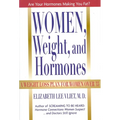 Women, Weight, and Hormones: A Weight-Loss Plan for Women Over 35 - Hardcover