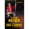 Digging Up Mother: A Love Story - Paperback