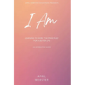 I AM - Learning To Work 'The Principles' For a Better Life - Hardcover