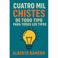 Cuatro mil chistes de todo tipo para todos los tipos - Paperback