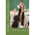 My Little Brother: Fiction about Bullying - Paperback