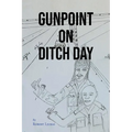Gunpoint on Ditch Day - Paperback