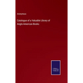 Catalogue of a Valuable Library of Anglo-American Books - Hardcover