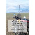 Mongolia or Bust: A round-the-world motorcycle misadventure - Paperback