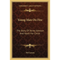 Young Man On Fire: The Story Of Torrey Johnson And Youth For Christ - Paperback