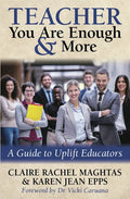 Teacher You Are Enough and More: A Guide to Uplift Educators - Paperback
