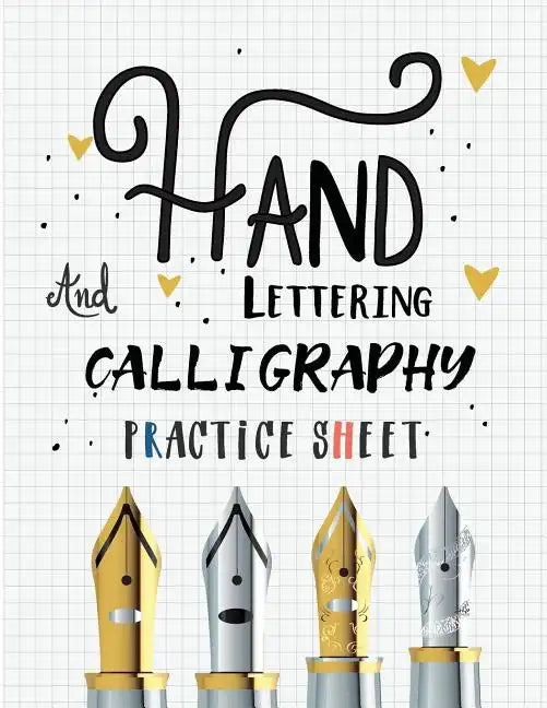 Hand Lettering and Calligraphy Practice Sheet: Over 100 Pages With Three Types Of Practice: Hand Lettering Practice Sheet - Paperback