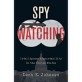 Spy Watching: Intelligence Accountability in the United States - Hardcover