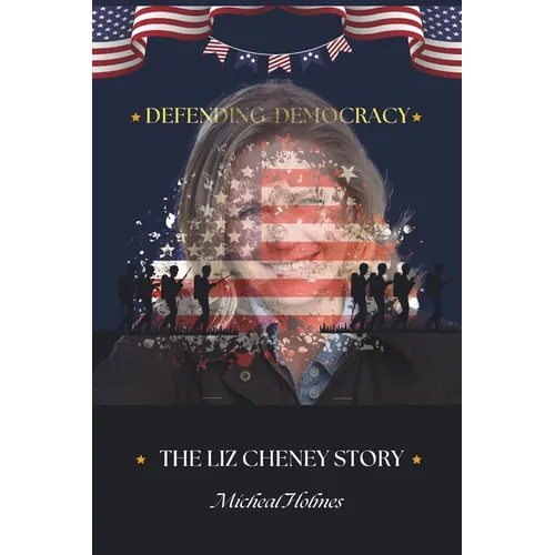 Defending Democracy: The Liz Cheney Story - Paperback