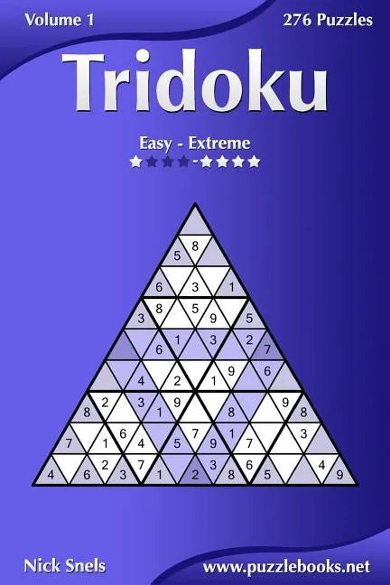 Tridoku - Easy to Extreme - Volume 1 - 276 Puzzles - Paperback
