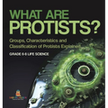 What are Protists? Groups, Characteristics and Classification of Protists Explained Grade 6-8 Life Science - Hardcover