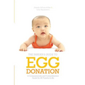 Insider's Guide to Egg Donation: A Compassionate and Comprehensive Guide for All Parents-To-Be - Paperback