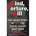 Bind, Torture, Kill: The Inside Story of BTK, the Serial Killer Next Door - Paperback