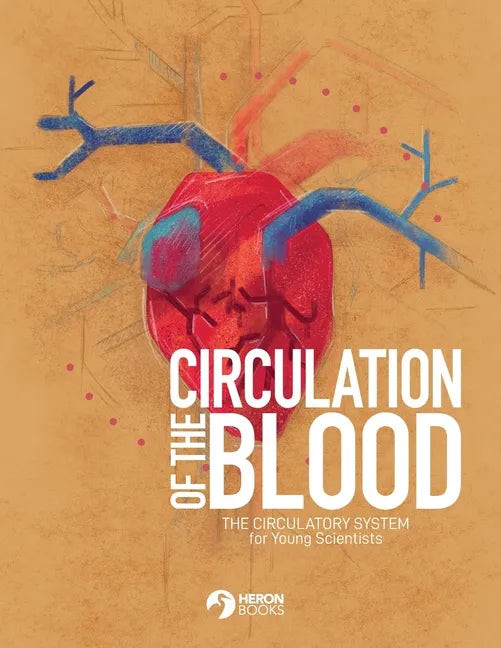 Circulation of the Blood: The circulatory system for Young Scientists - Paperback