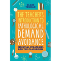 The Teacher's Introduction to Pathological Demand Avoidance: Essential Strategies for the Classroom - Paperback